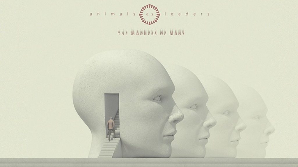 Animals As Leaders: The Madness of Many // Sumerian Records